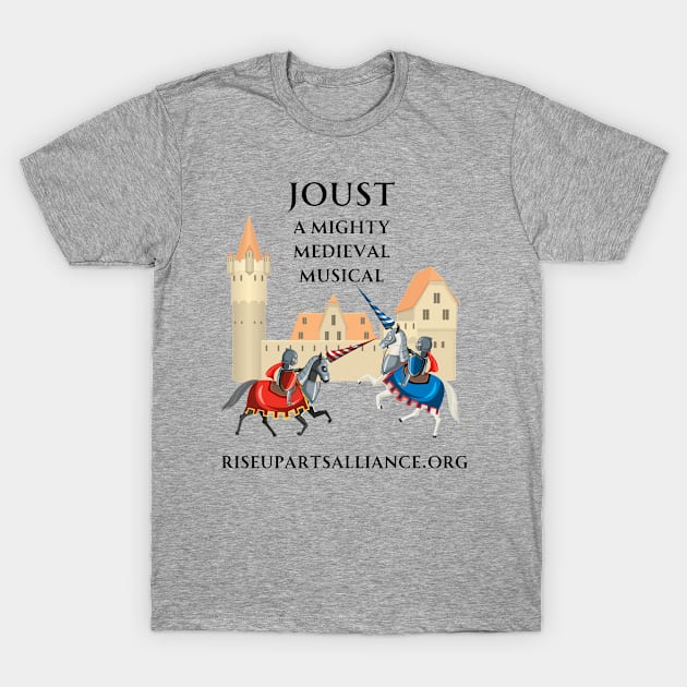 JOUST T-Shirt by Rise Up Arts Alliance